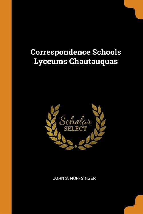 Correspondence Schools Lyceums Chautauquas (Paperback)