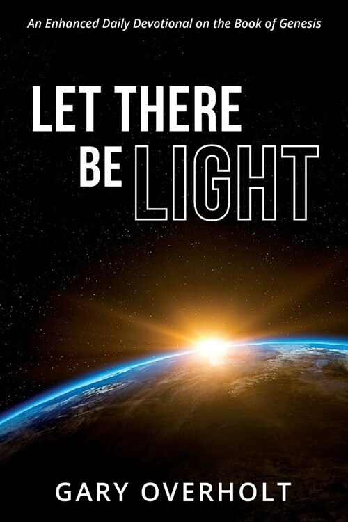 Let There Be Light: An Enhanced Daily Devotional on the Book of Genesis (Paperback)