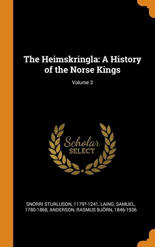 The Heimskringla: A History of the Norse Kings; Volume 3 (Hardcover)