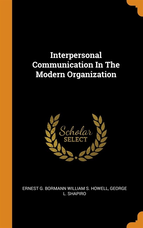 Interpersonal Communication in the Modern Organization (Hardcover)