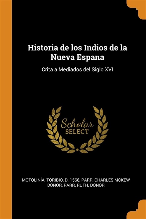 Historia de Los Indios de la Nueva Espana: Crita a Mediados del Siglo XVI (Paperback)