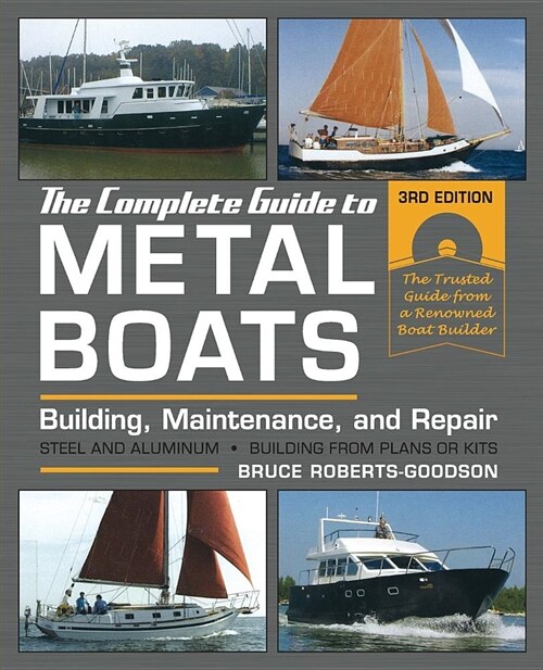 The Complete Guide to Metal Boats, Third Edition: Building, Maintenance, and Repair (Paperback, Reprint)