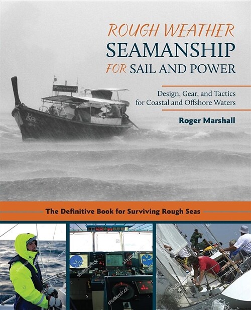 Rough Weather Seamanship for Sail and Power: Design, Gear, and Tactics for Coastal and Offshore Waters (Paperback, Reprint)