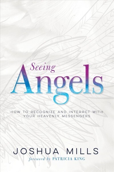 Seeing Angels: How to Recognize and Interact with Your Heavenly Messengers (Paperback)