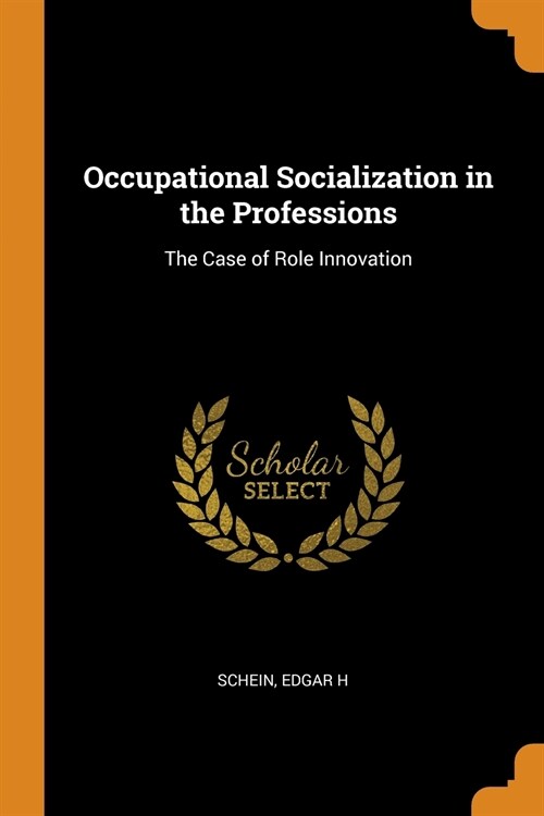 Occupational Socialization in the Professions: The Case of Role Innovation (Paperback)