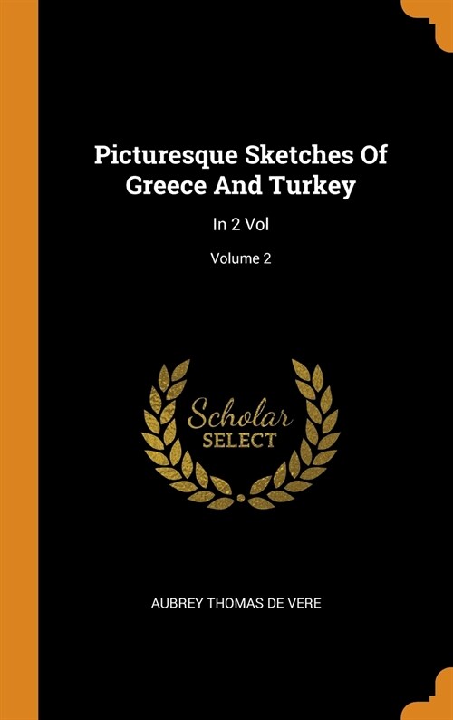 Picturesque Sketches of Greece and Turkey: In 2 Vol; Volume 2 (Hardcover)