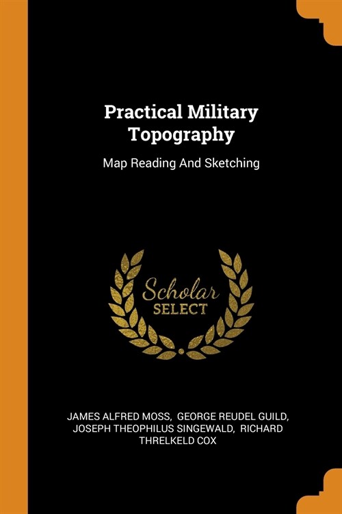 Practical Military Topography: Map Reading and Sketching (Paperback)