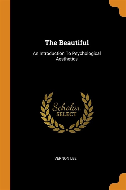 The Beautiful: An Introduction to Psychological Aesthetics (Paperback)