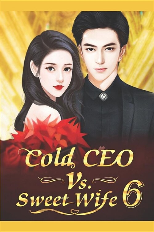 Cold CEO vs. Sweet Wife 6: I Wont Allow You to Even Take Half a Step Away from Me (Paperback)