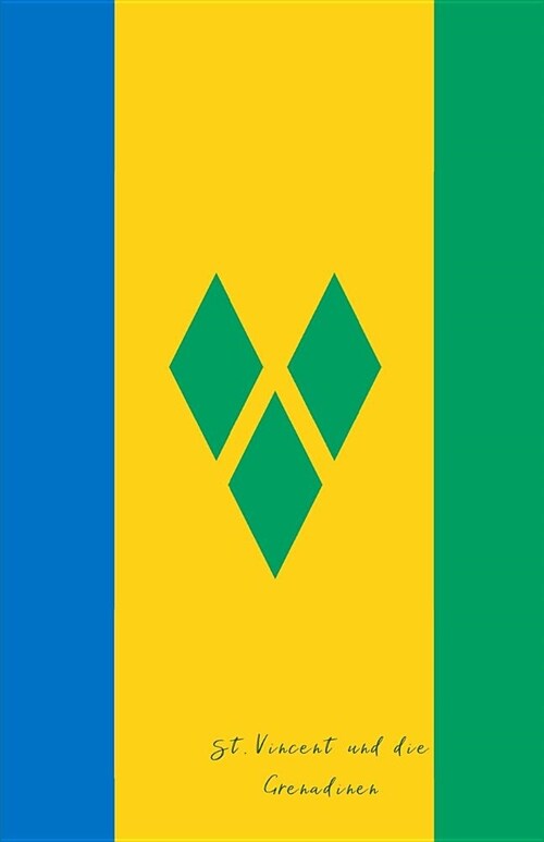 St. Vincent Und Die Grenadinen: Flagge, Notizbuch, Urlaubstagebuch, Reisetagebuch Zum Selberschreiben (Paperback)
