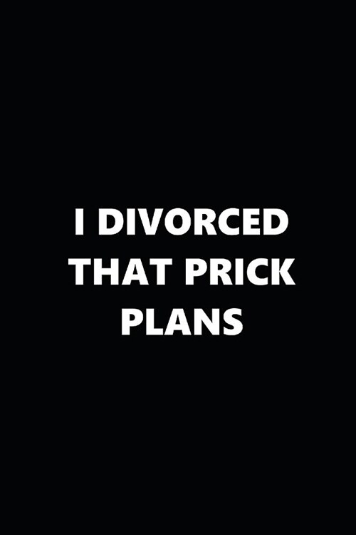 2019 Daily Plans Funny Theme Divorced Prick Plans Black White 384 Pages: 2019 Planners Calendars Organizers Datebooks Appointment Books Agendas (Paperback)