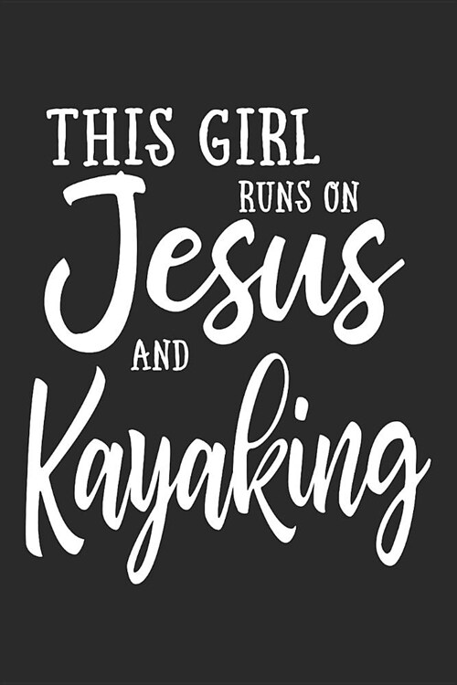 This Girl Runs on Jesus and Kayaking: Journal, Notebook (Paperback)