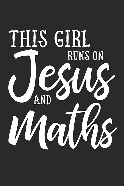 This Girl Runs on Jesus and Maths: Journal, Notebook (Paperback)