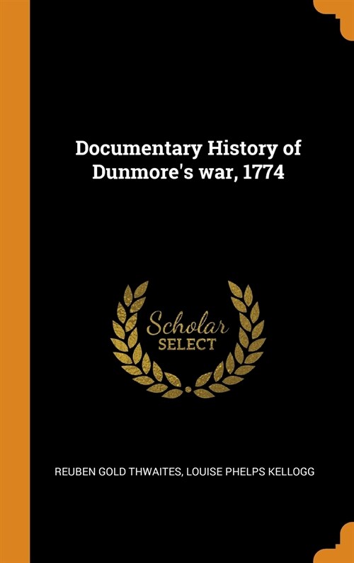 Documentary History of Dunmores War, 1774 (Hardcover)