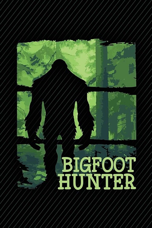 Bigfoot Hunter: Woodland Creature Lined Journal (Paperback)