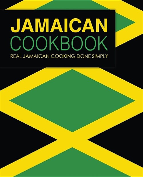 Jamaican Cookbook: Real Jamaican Cooking Done Simply (2nd Edition) (Paperback)