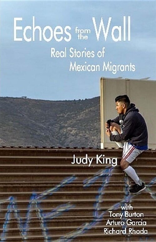 Echoes from the Wall: Real Stories of Mexican Migrants (Paperback)