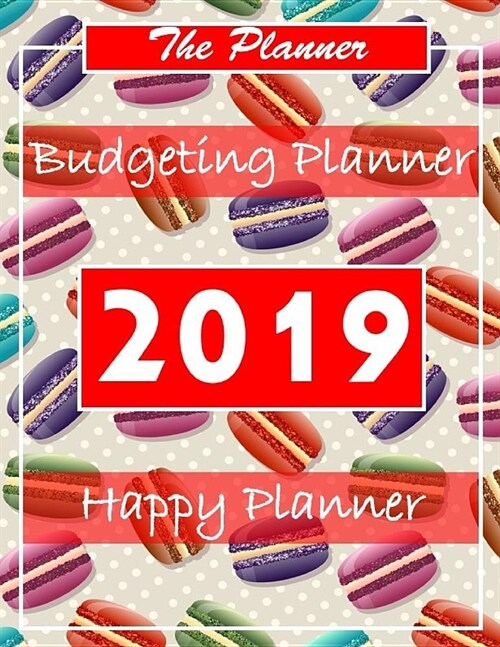 Budgeting Planner 2019: Daily Weekly & Monthly Calendar Expense Tracker Organizer for Budget Planner and Financial Planner Workbook (Paperback)