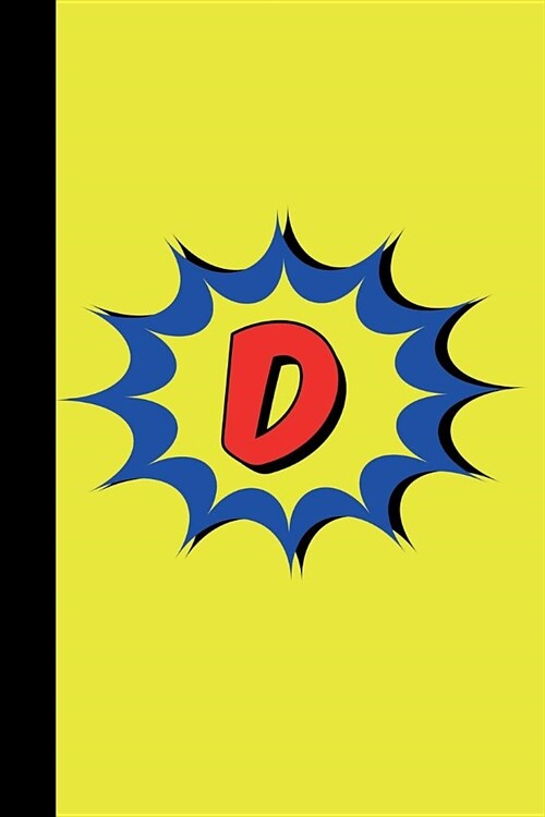 D: Superhero Comic Book Monogram Initial Letter D Blank Lined Notebook Journal (Paperback)