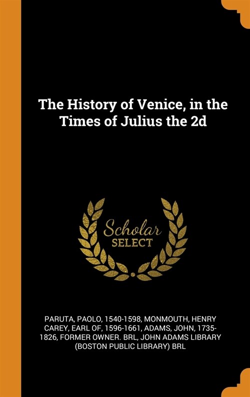 The History of Venice, in the Times of Julius the 2D (Hardcover)