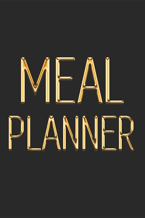 Meal Planner: Look in the Mirror and Feel Good about Yourself Daily Food Journal for Weight Loss Black & Gold Food Tracker to Stick (Paperback)