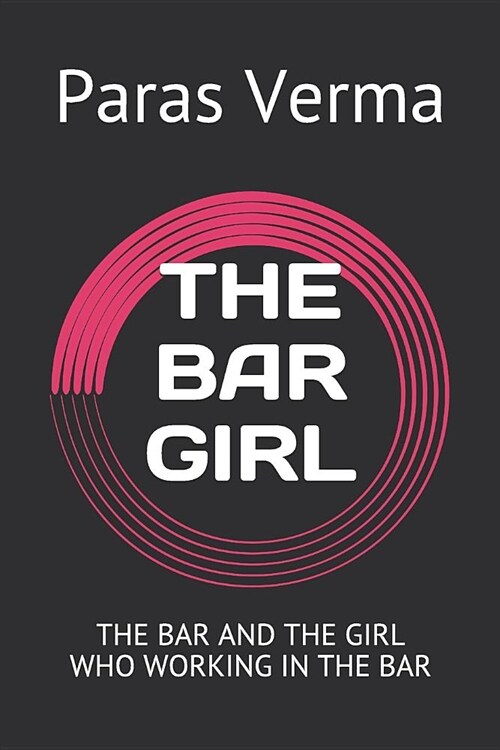 The Bar Girl: The Bar and the Girl Who Working in the Bar (Paperback)