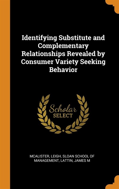 Identifying Substitute and Complementary Relationships Revealed by Consumer Variety Seeking Behavior (Hardcover)