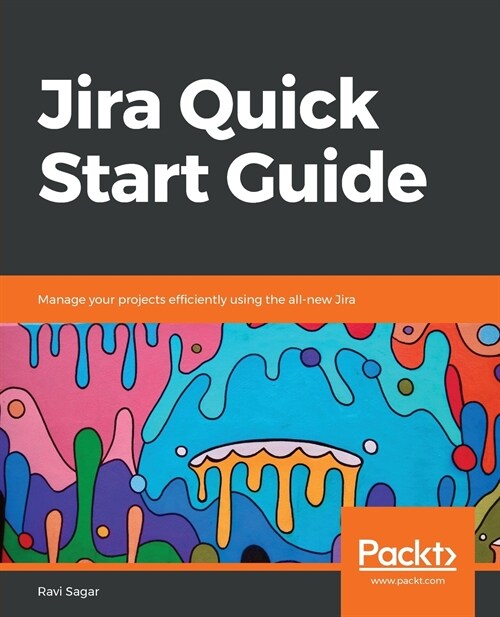 Jira Quick Start Guide : Manage your projects efficiently using the all-new Jira (Paperback)