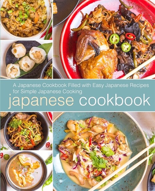 Japanese Cookbook: A Japanese Cookbook with Easy Japanese Recipes for Simple Japanese Cooking (2nd Edition) (Paperback)