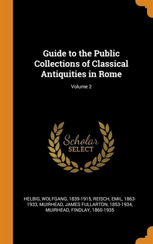 Guide to the Public Collections of Classical Antiquities in Rome; Volume 2 (Hardcover)