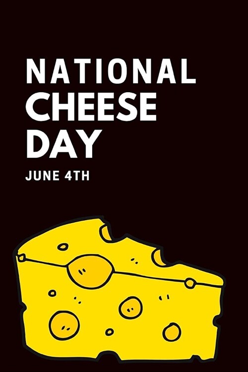 National Cheese Day June 4th: June 4th Celebrate Cheese Day Gift Journal: This Is a Blank Lined That Makes a Perfect National Cheese Day Gift for Me (Paperback)