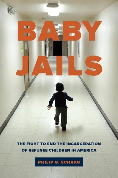 Baby Jails: The Fight to End the Incarceration of Refugee Children in America (Paperback)