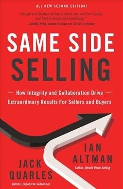Same Side Selling : How Integrity and Collaboration Drive Extraordinary Results for Sellers and Buyers (Hardcover)