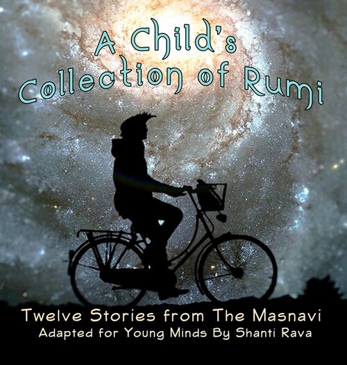 A Childs Collection of Rumi - Twelve Stories from the Masnavi Adapted for Young Minds (Hardcover)