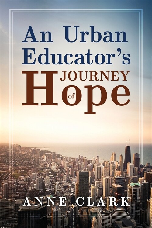 An Urban Educators Journey of Hope (Paperback)