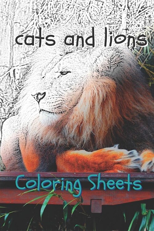 Cat and Lion Coloring Sheets: 30 Cat and Lion Drawings, Coloring Sheets Adults Relaxation, Coloring Book for Kids, for Girls, Volume 7 (Paperback)
