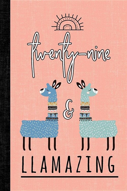 Twenty-Nine and Llamazing: A Llama Journal for Women Who Are 29 (Paperback)