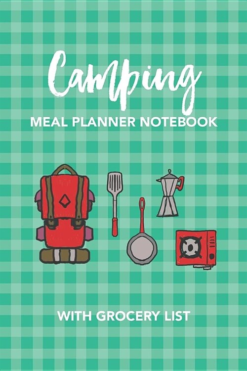 Camping Meal Planner Notebook: With Grocery List (Paperback)
