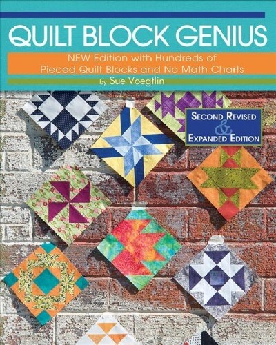 Quilt Block Genius, Expanded Second Edition: Over 300 Pieced Quilt Blocks to Make 1001 Blocks with No Math Charts (Paperback, 2, Revised and Exp)