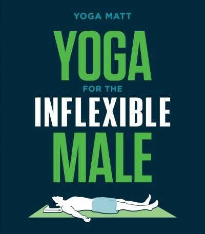 Yoga for the Inflexible Male: A How-To Guide (Paperback)