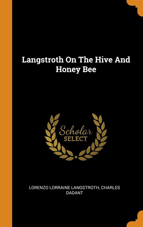 Langstroth on the Hive and Honey Bee (Hardcover)
