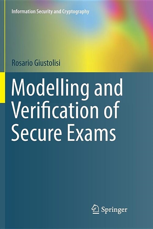 Modelling and Verification of Secure Exams (Paperback, Softcover Repri)