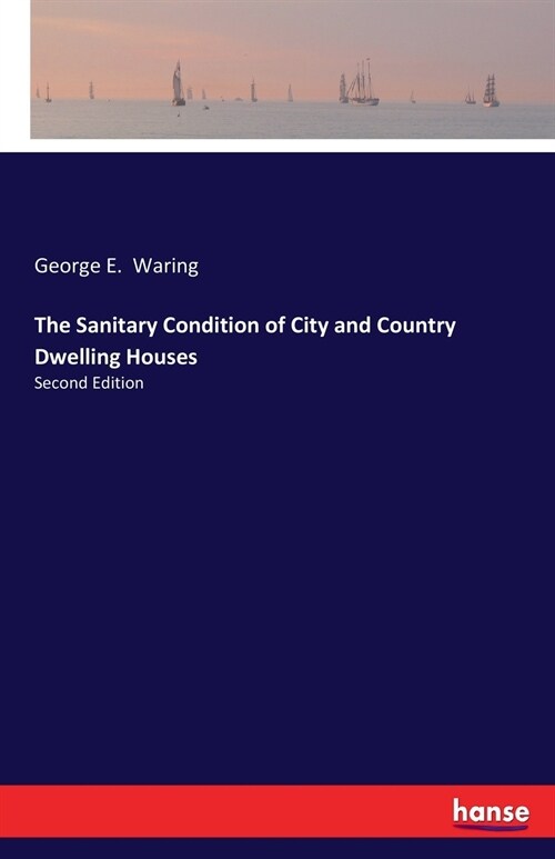 The Sanitary Condition of City and Country Dwelling Houses: Second Edition (Paperback)