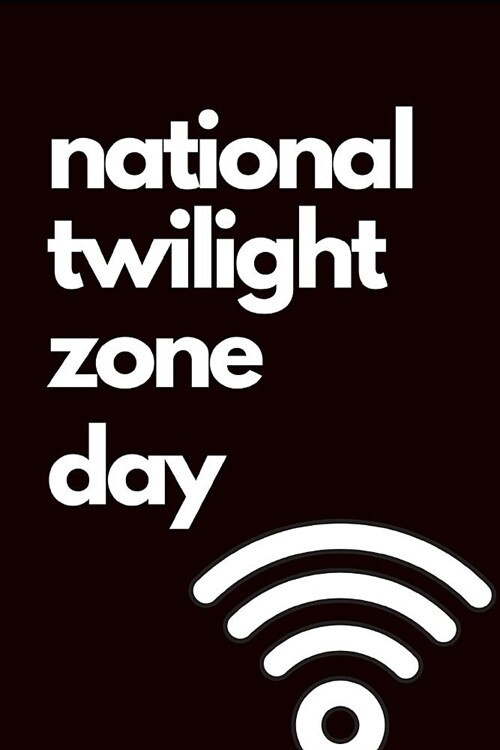National Twilight Zone Day: May 11th Celebrate National Twilight Zone Day Gift Journal: This Is a Blank Lined Diary That Makes a Perfect National (Paperback)