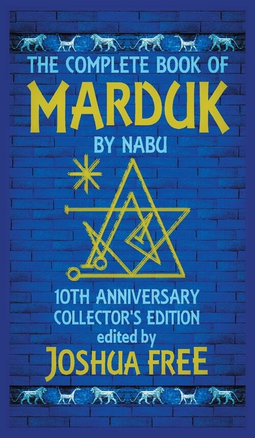 The Complete Book of Marduk by Nabu: A Pocket Anunnaki Devotional Companion to Babylonian Prayers & Rituals (Hardcover, 10, Anniversary Col)
