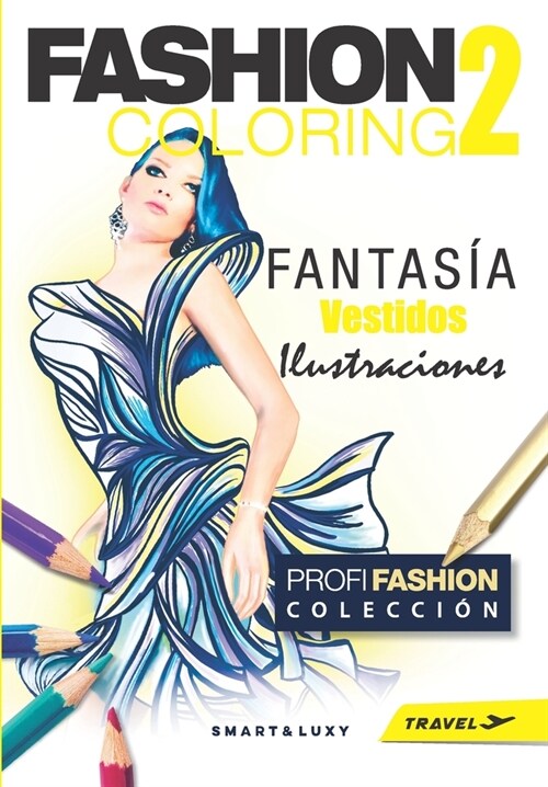 Fashion Coloring 2: Fantasy Dresses - Travel Tamano (Paperback)