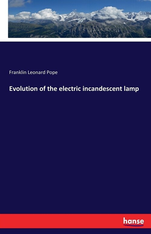 Evolution of the Electric Incandescent Lamp (Paperback)