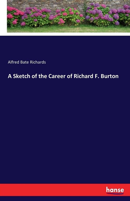 A Sketch of the Career of Richard F. Burton (Paperback)