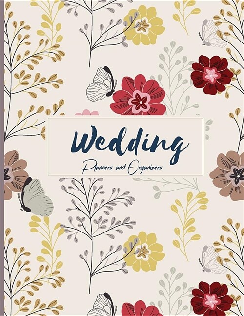 Wedding Planners and Organizers: Vintage Floral Cover, Essential Tools to Plan the Wedding, Checklist, Wedding Gift, Wedding Planning Notebook 113 Pag (Paperback)