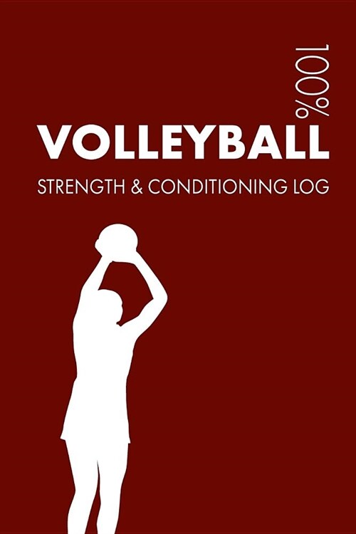 Volleyball Strength and Conditioning Log: Daily Volleyball Sports Workout Journal and Fitness Diary for Player and Coach - Notebook (Paperback)